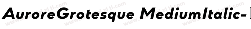 AuroreGrotesque MediumItalic字体转换